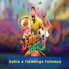 bahia x flamengo futemax